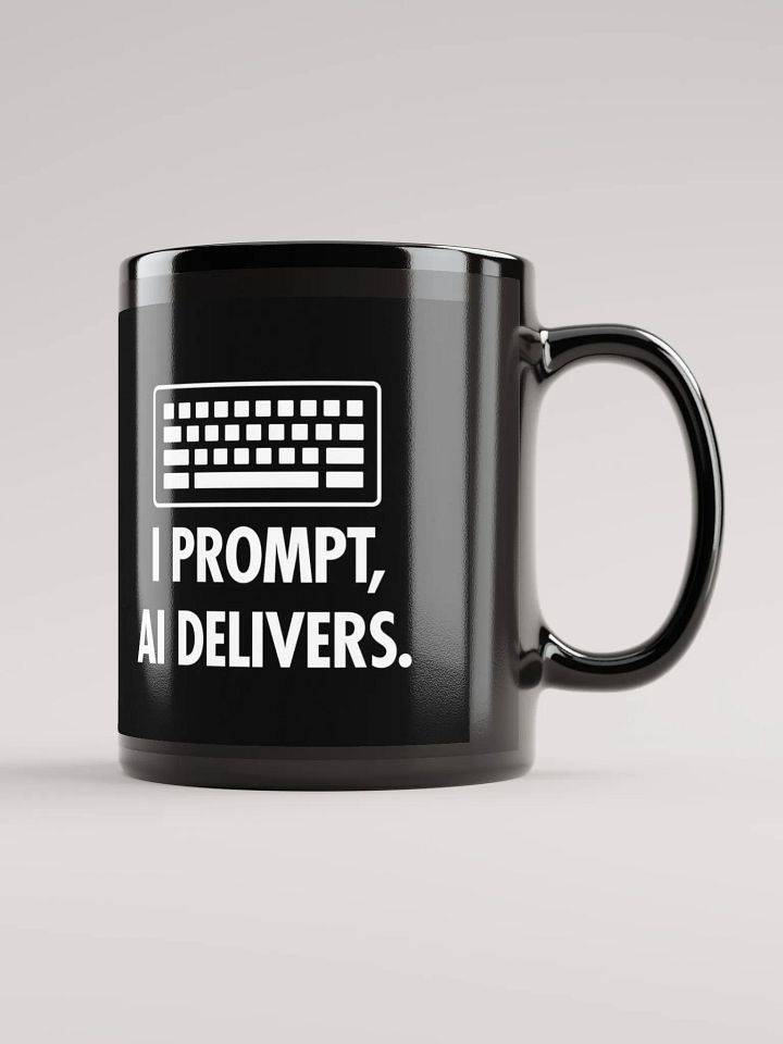 AI Inspired Coffee Mug: I Prompt, AI Delivers. product image (1)