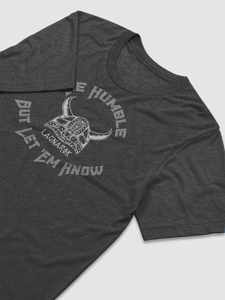Be Humble 1st Edition! Three Colors to choose from! Triblend product image (2)