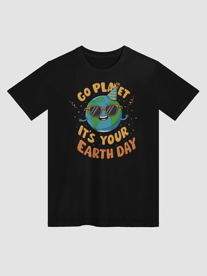 Go Planet, It's Your Earth Day – Fun Earth Day T-Shirt product image (4)