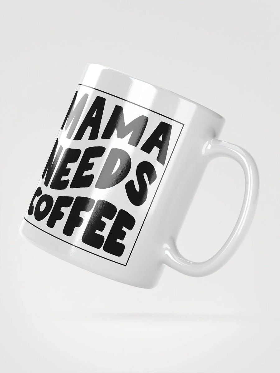 Mama needs coffee funny coffee mug product image (2)