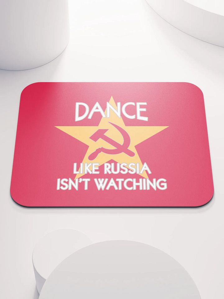 Dance Like Russia Isn't Watching Mousepad product image (1)