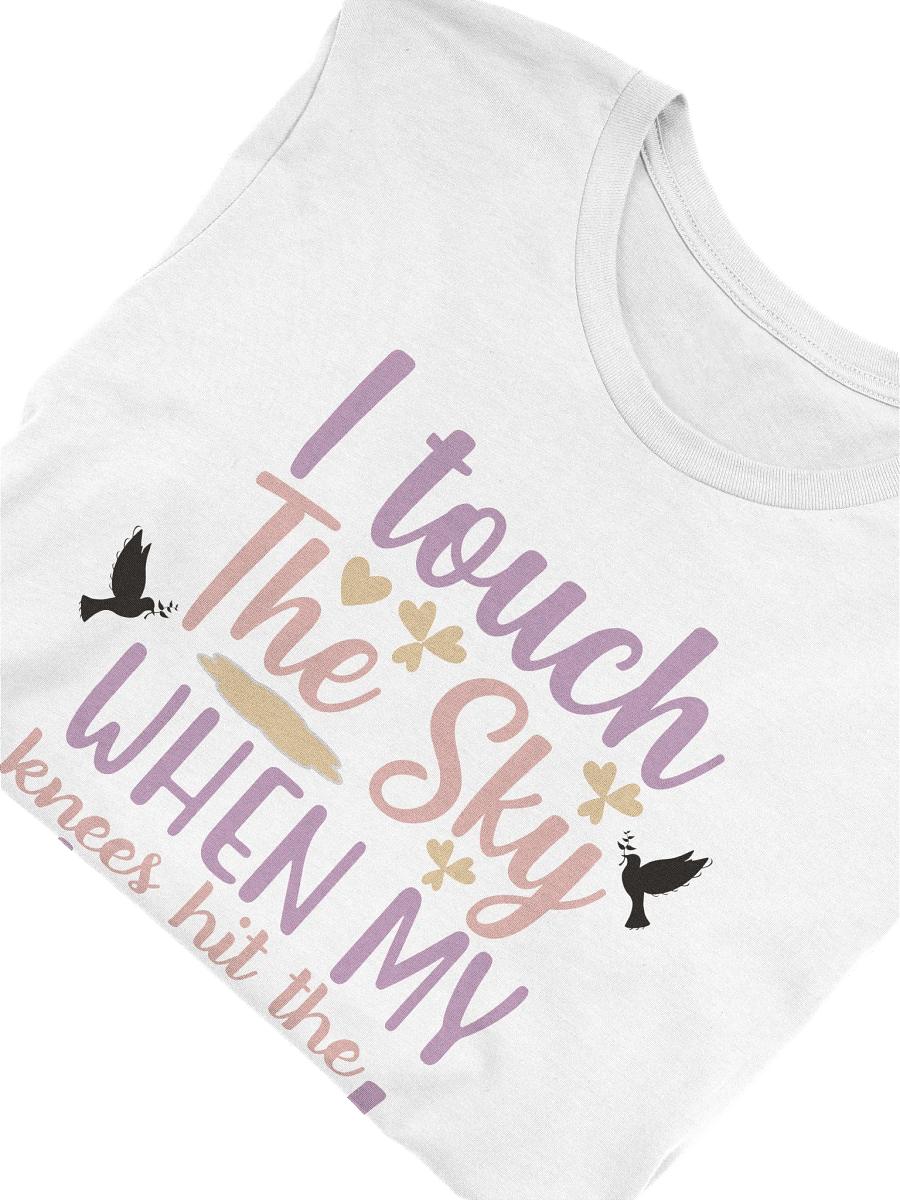 I Touch the Sky When My Knees Hit the Ground T-Shirt product image (37)