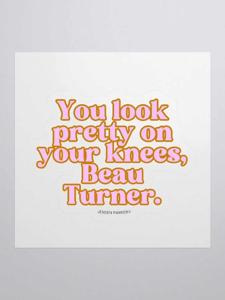 "You Look Pretty On Your Knees" Sticker product image (1)