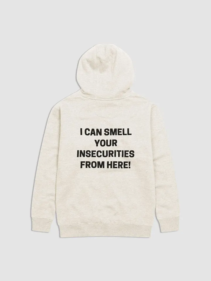 I CAN SMELL YOUR INSECURITIES FROM HERE Hoodie product image (1)