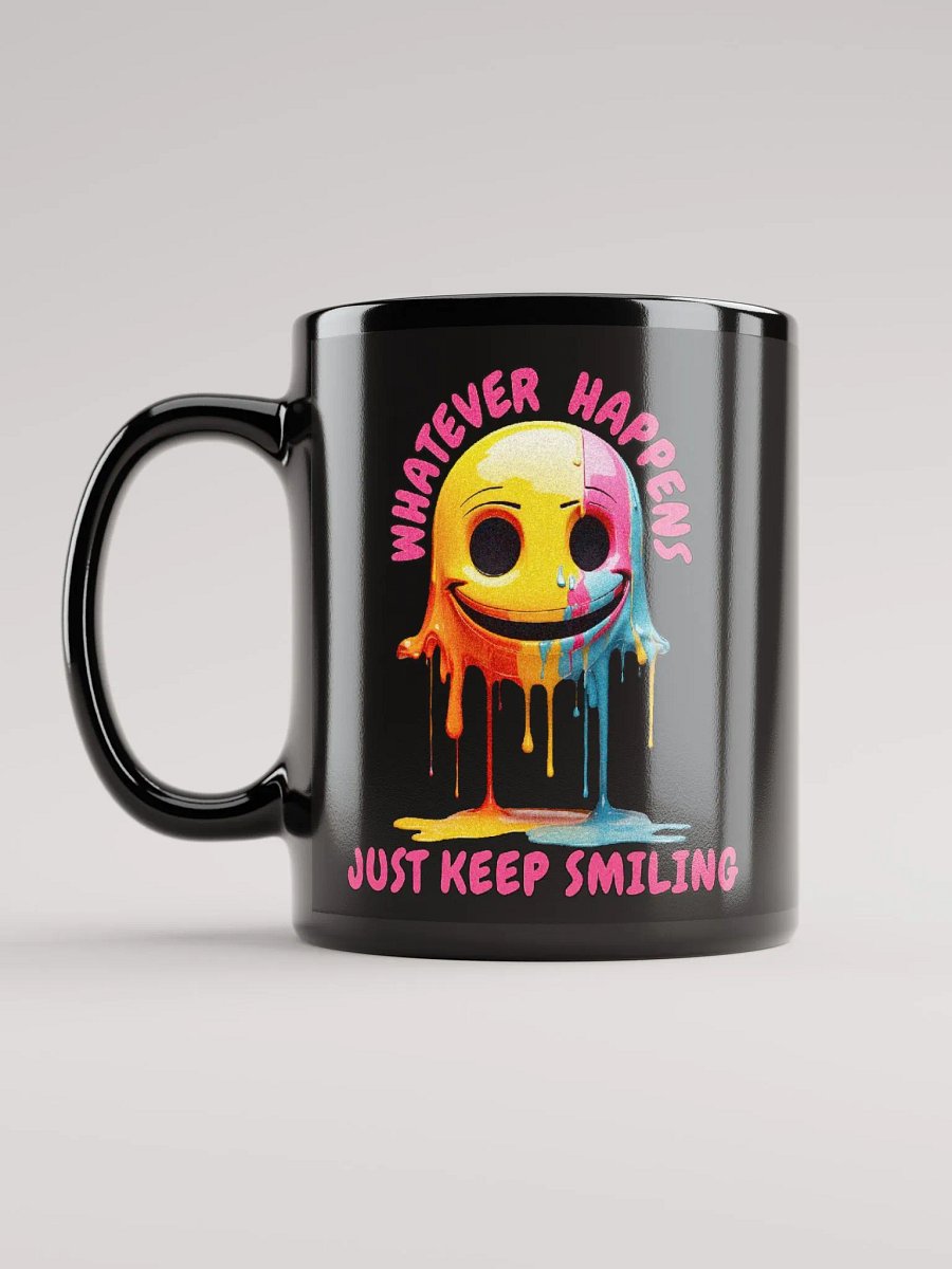 Novelty Graphic | Black Coffee Mug | Whatever Happens Just Keep Smiling product image (1)