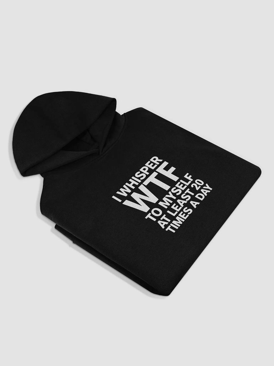 I Whisper Wtf to Myself At Least 20 Times A Day product image (7)