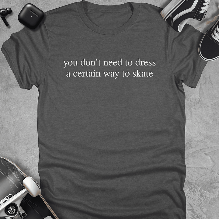 You don't need to dress a certain way to skate, Skateboarding t-shirt, Unisex product image (4)
