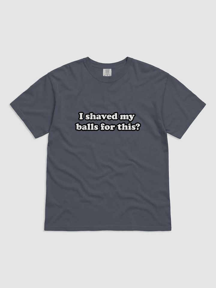 I Shave My ball For This tshirt product image (1)