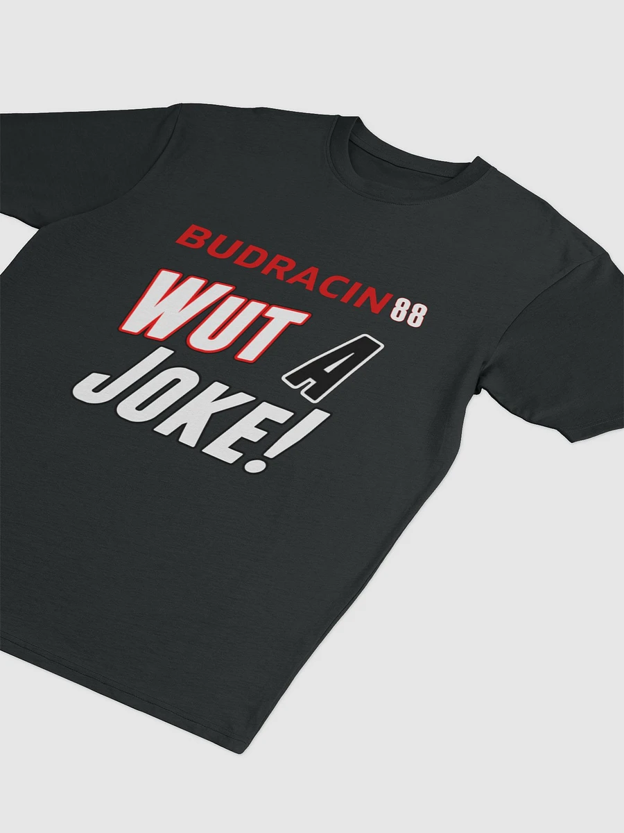 Wut A Joke T-Shirt product image (3)