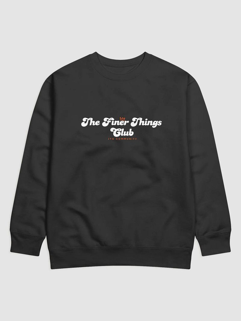 The Finer Things Club Community Sweatshirt