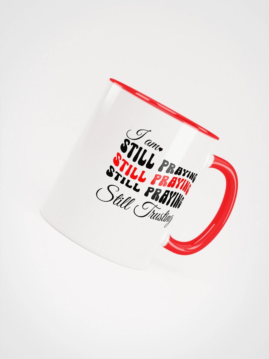 I am Still Praying, Still Trusting Ceramic Mug. product image (4)