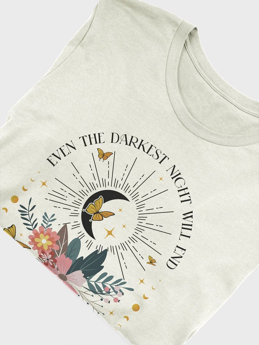 Even the Darkest Night Will End And the Sun Will Rise T-Shirt product image (5)