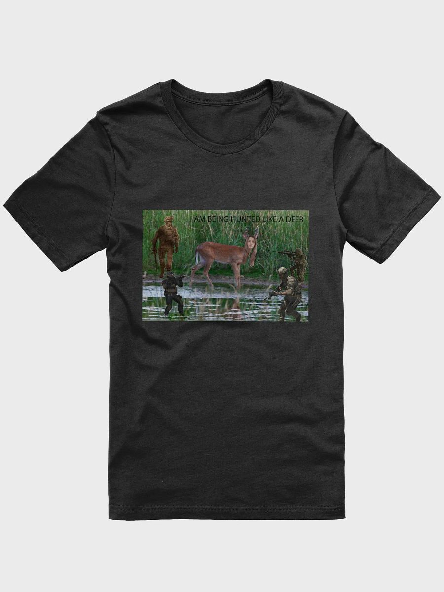 I AM BEING HUNTED LIKE A DEER T-shirt product image (7)