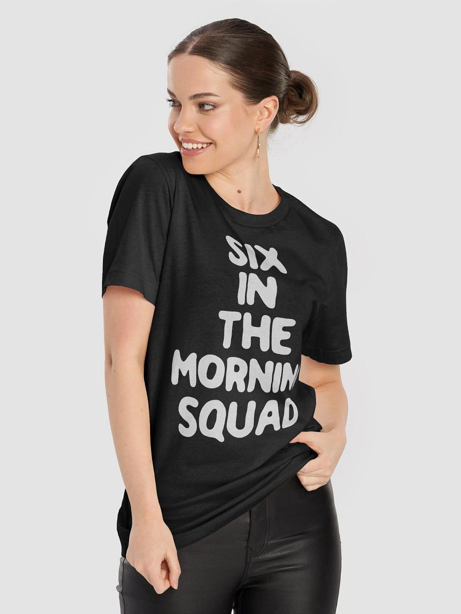 Six in the Morning Squad Workout Fitness Early T-Shirt product image (8)