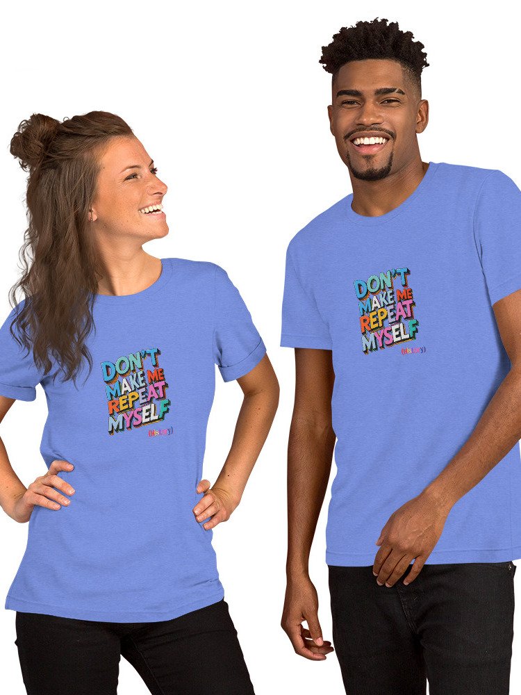 Funny History Teacher T-Shirt | Don't Make Me Repeat Myself Tee product image (3)