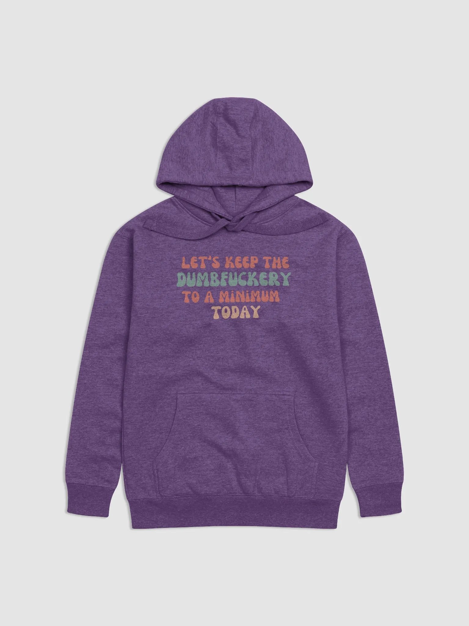 Hoodie: Let's Keep the DumbF*ckery to a Minimum Today product image (1)