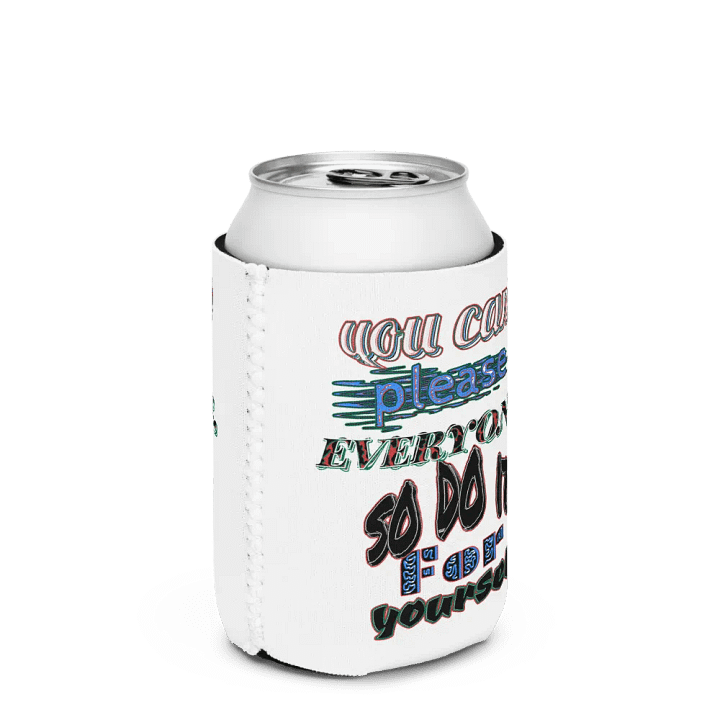 You Cant Please Everyone, So Do It For Yourself - White - Coozie Can Cooler product image (3)