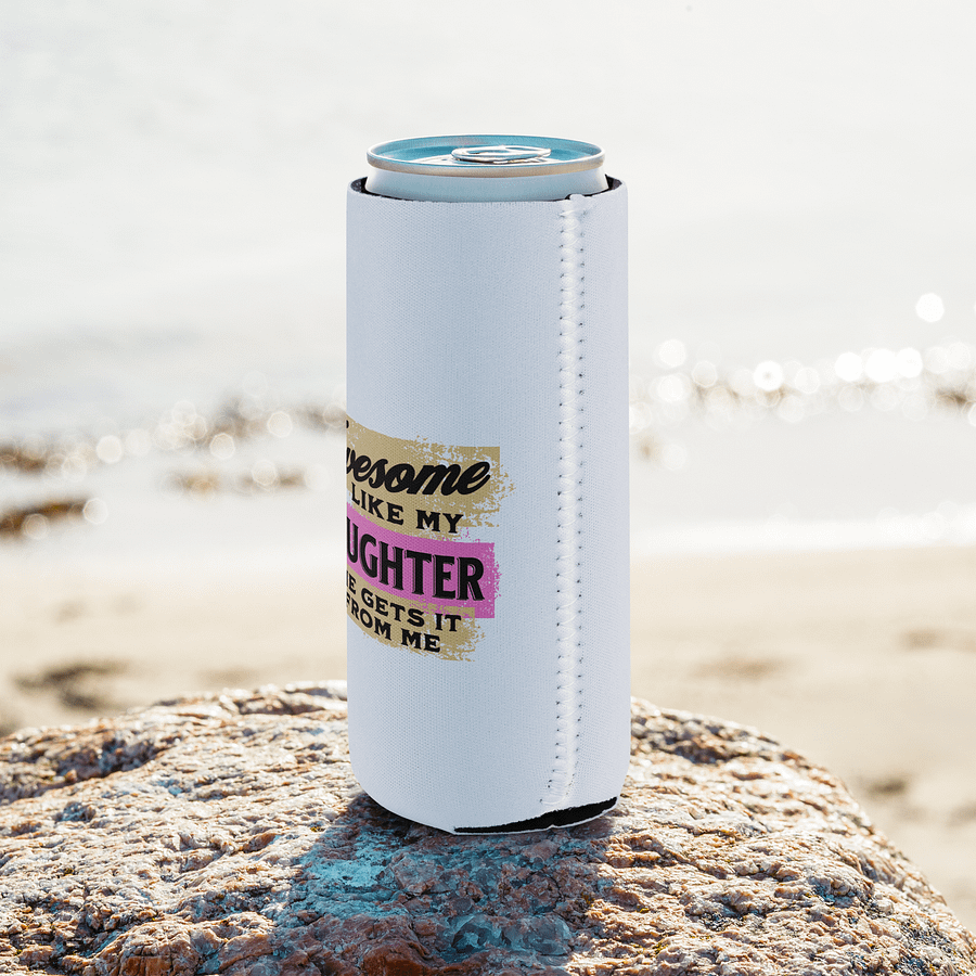 Awesome Like Me Daughter She Gets It From Me Love Can Cooler product image (8)