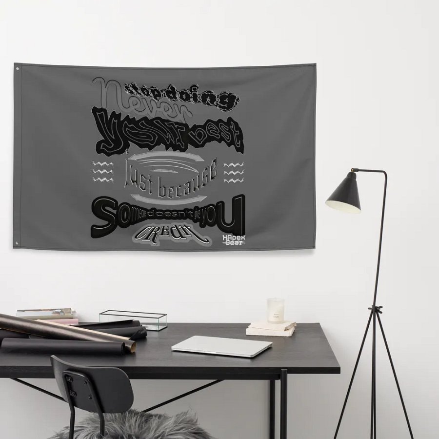Never stop doing your best just because someone doesn't give you credit - Flag product image (9)