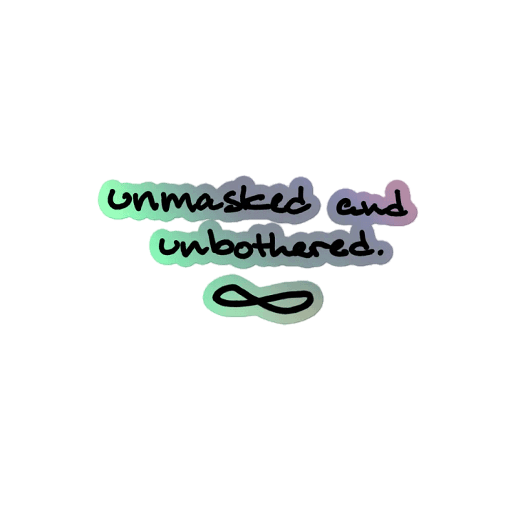 UNMASKED AND UNBOTHERED holographic sticker product image (2)