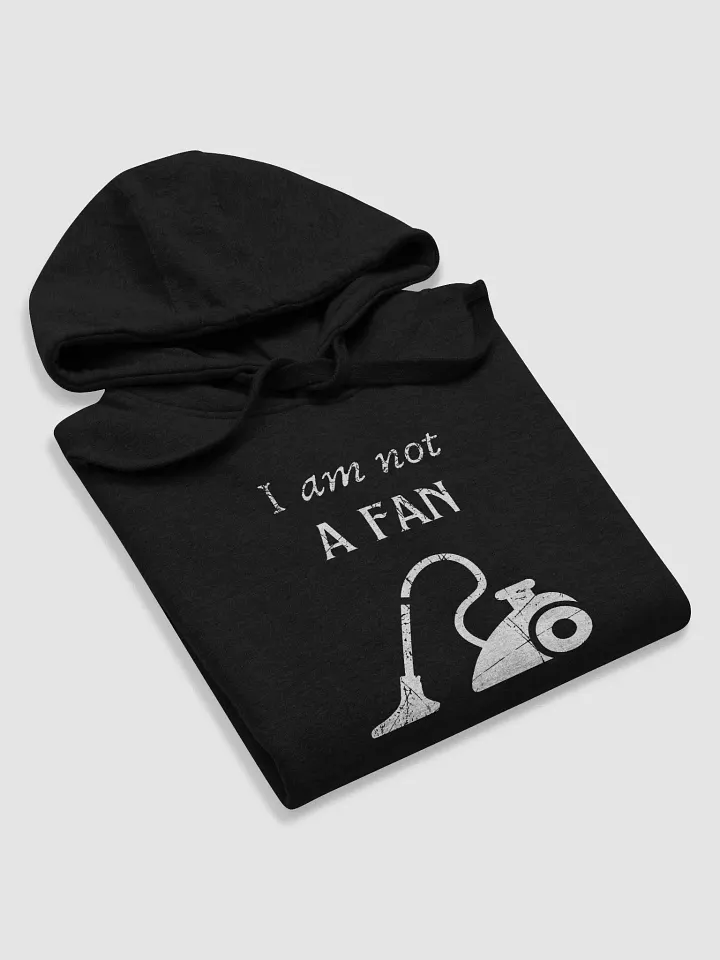 I am not a fan, vacuum cleaner funny pun, cute joke, unisex hoodie product image (1)