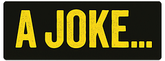 A JOKE… | Get a Joke On You. Laugh More. Regret Less.