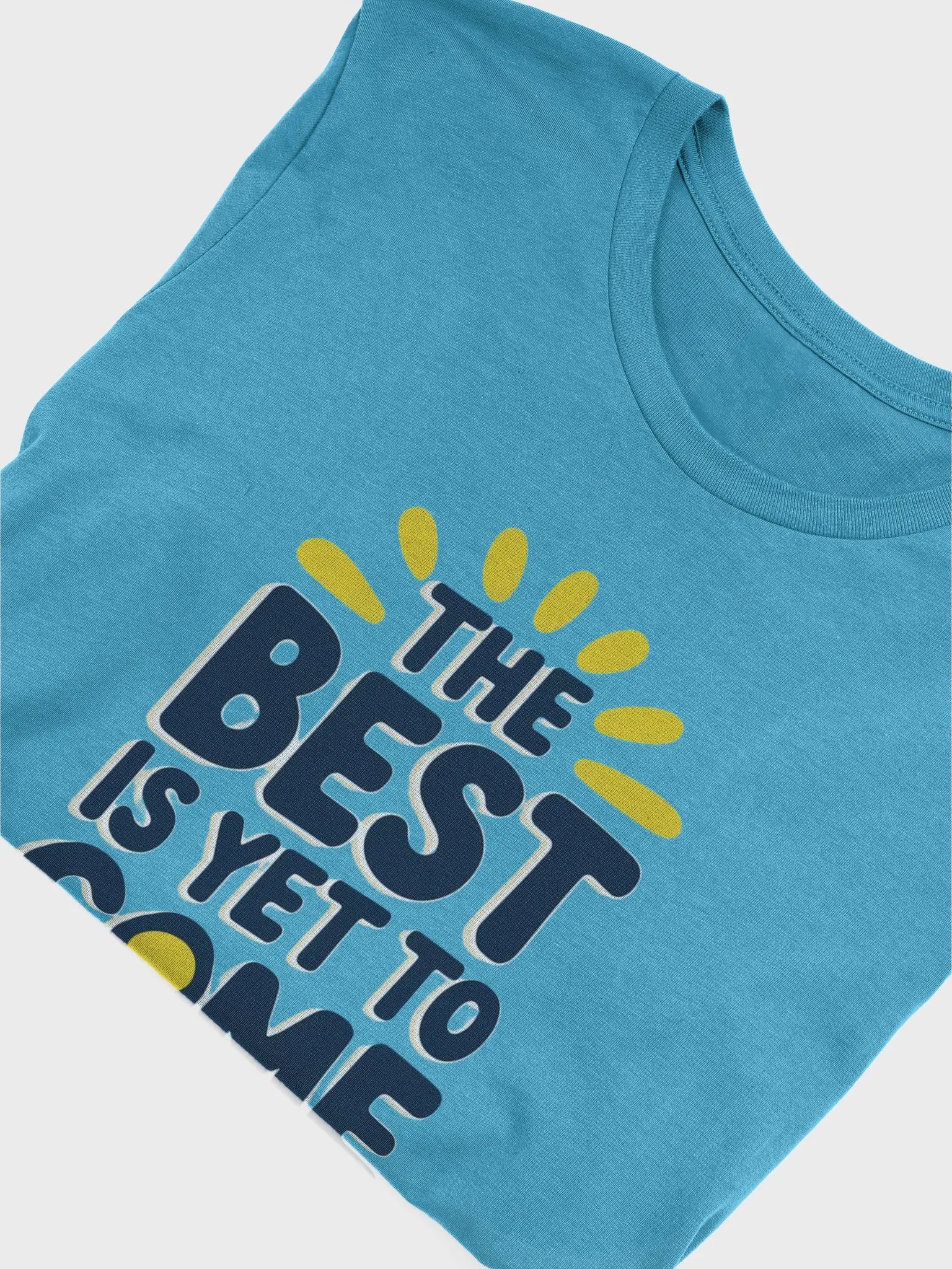 The Best Is Yet To Come T-Shirt product image (13)