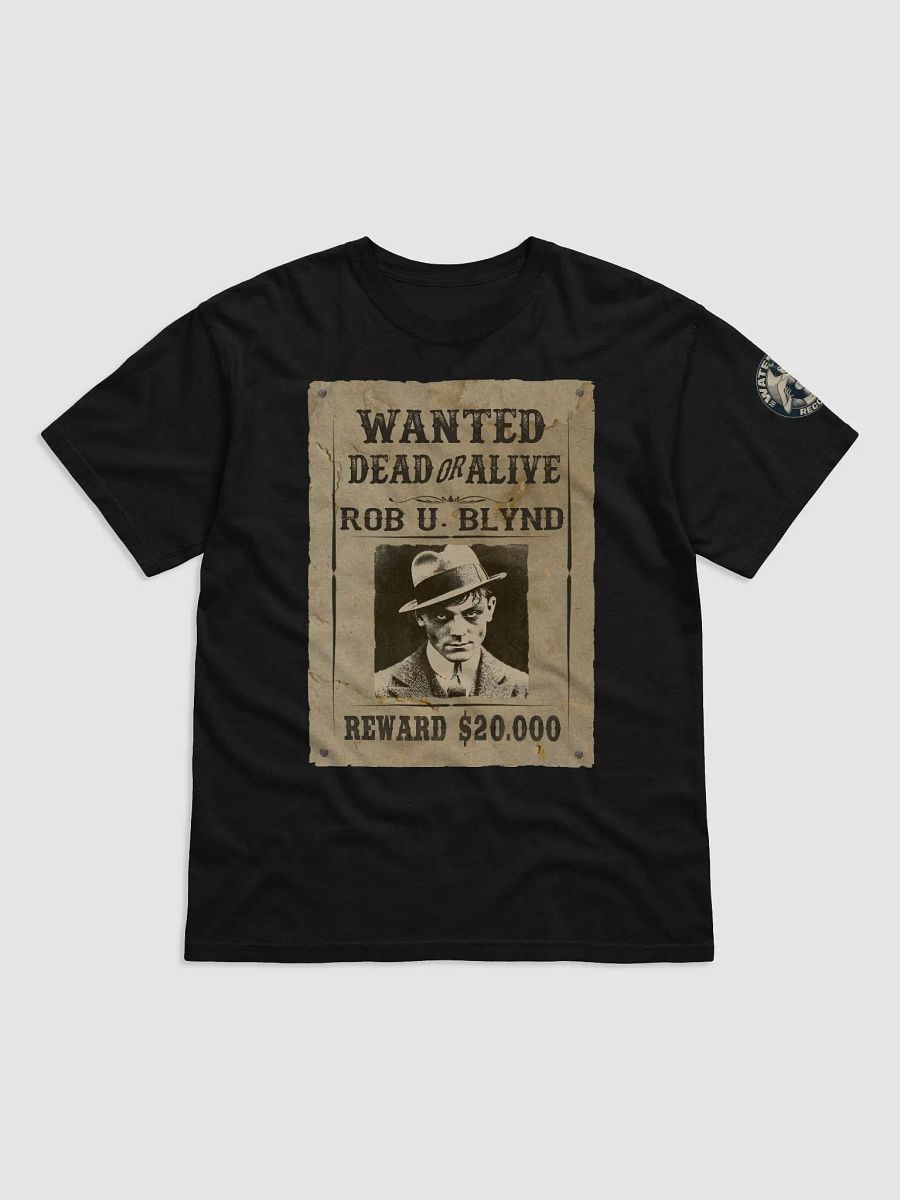 Rob U. Blynd Wanted Poster T-Shirt product image (6)