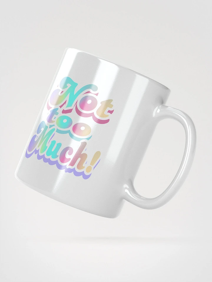 Not too Much Mug product image (4)