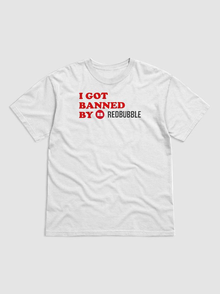 I GOT BANNED BY REDBUBBLE product image (1)