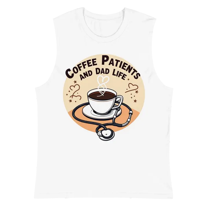 stethoscope , Coffee, Patient and dad life, Care Muscle Tank product image (2)
