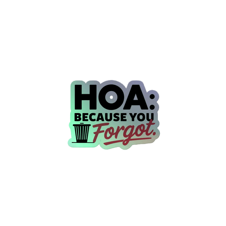 HOA: Reminding you about your trash can since 1905 Holographic Sticker Sheet product image (1)