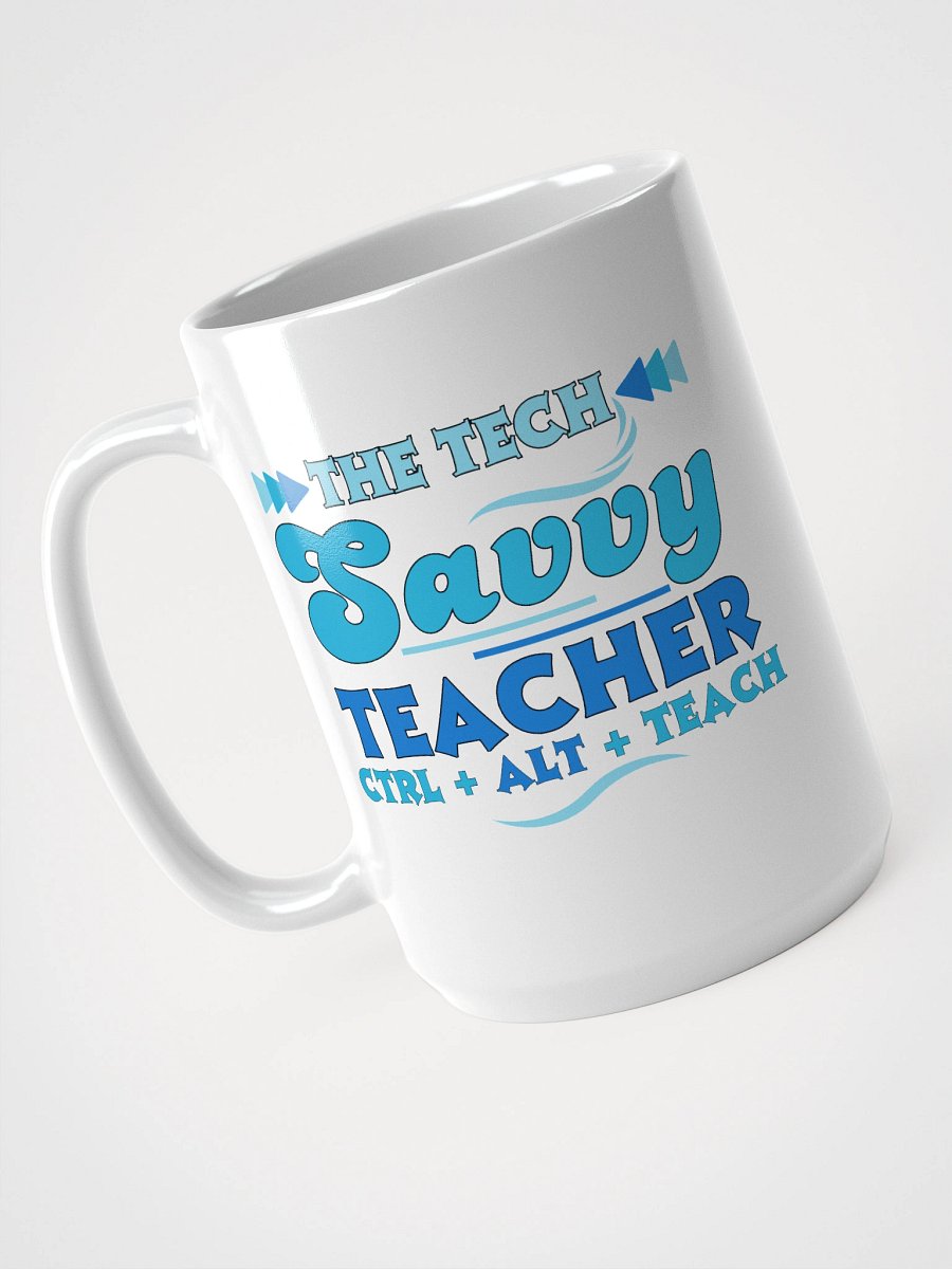The Tech Savvy Teacher, Ctrl + Alt + Teach White Glossy Ceramic Mug product image (3)