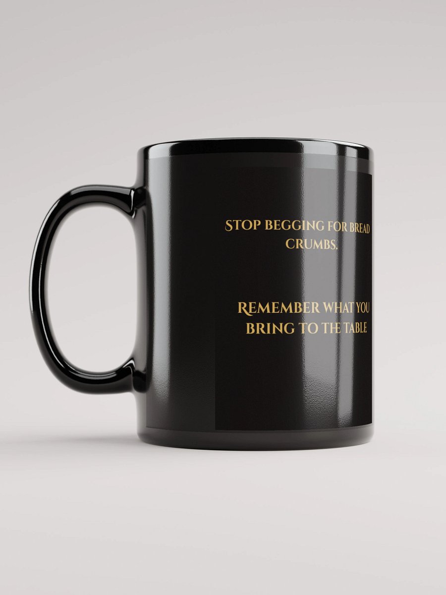 🍽️✨ “Stop Begging for Bread Crumbs. Know What You Bring to the Table.” product image (12)