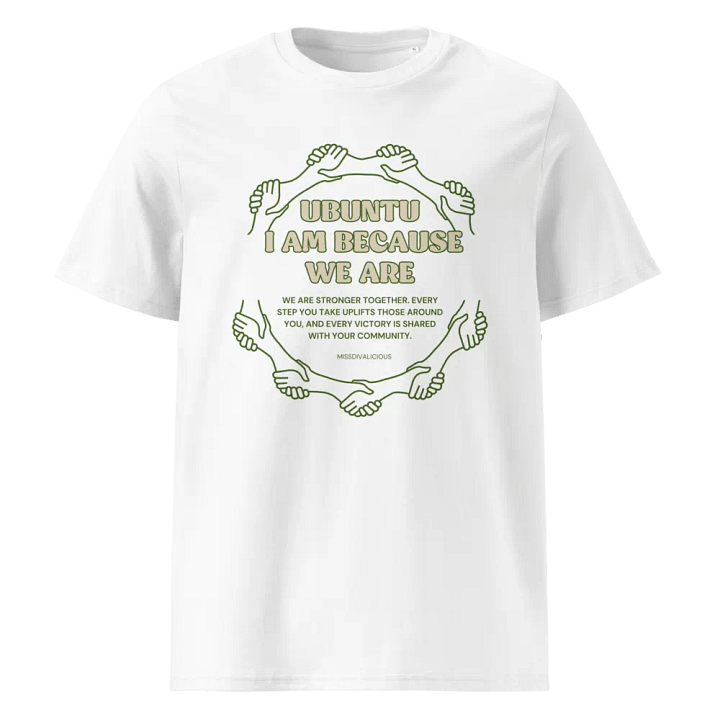Ubuntu: I Am Because We Are Unisex Organic T-Shirt – Celebrate Community & Connection product image (1)