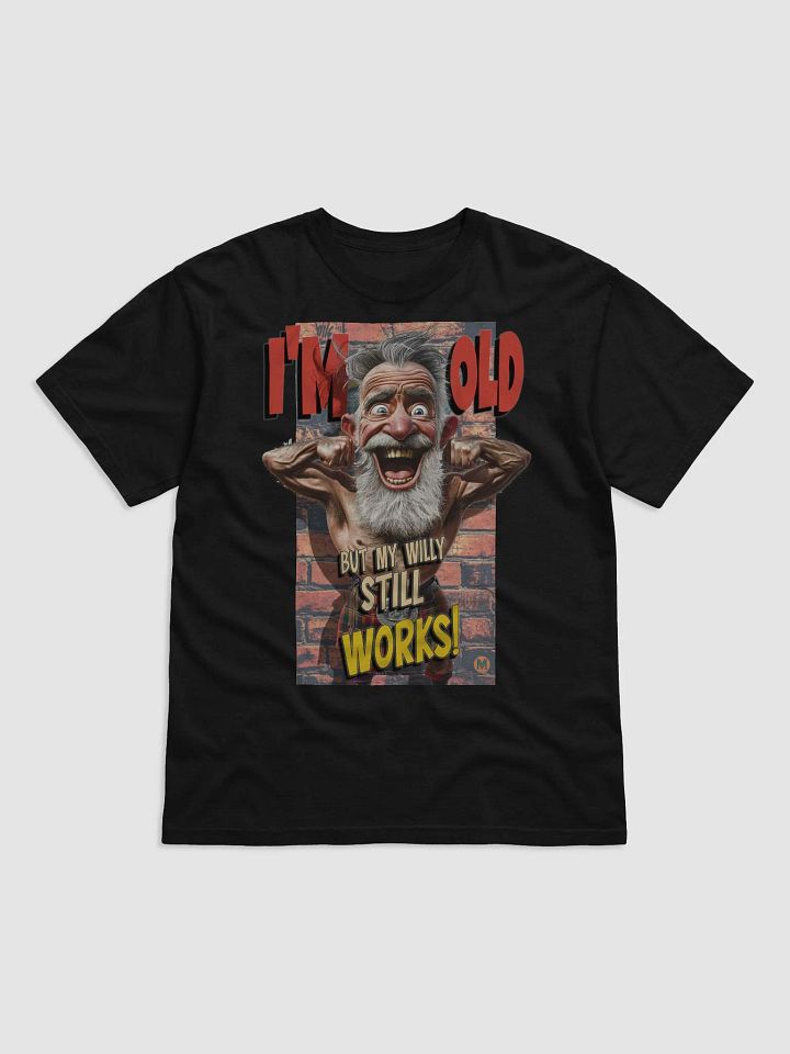 I’m Old But My Willy Still Works - Funny Grandpa T-Shirt product image (1)