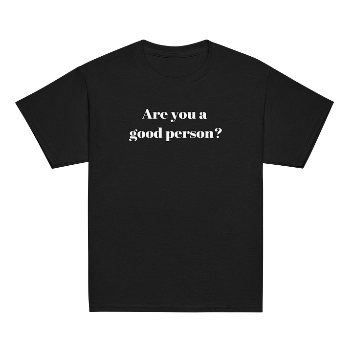 Are You a Good Person? Youth Tee product image (6)