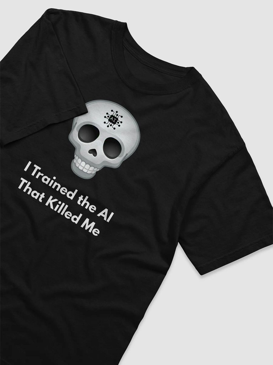 I Trained the AI That Killed Me - Existential Tech Horror T-Shirt product image (2)