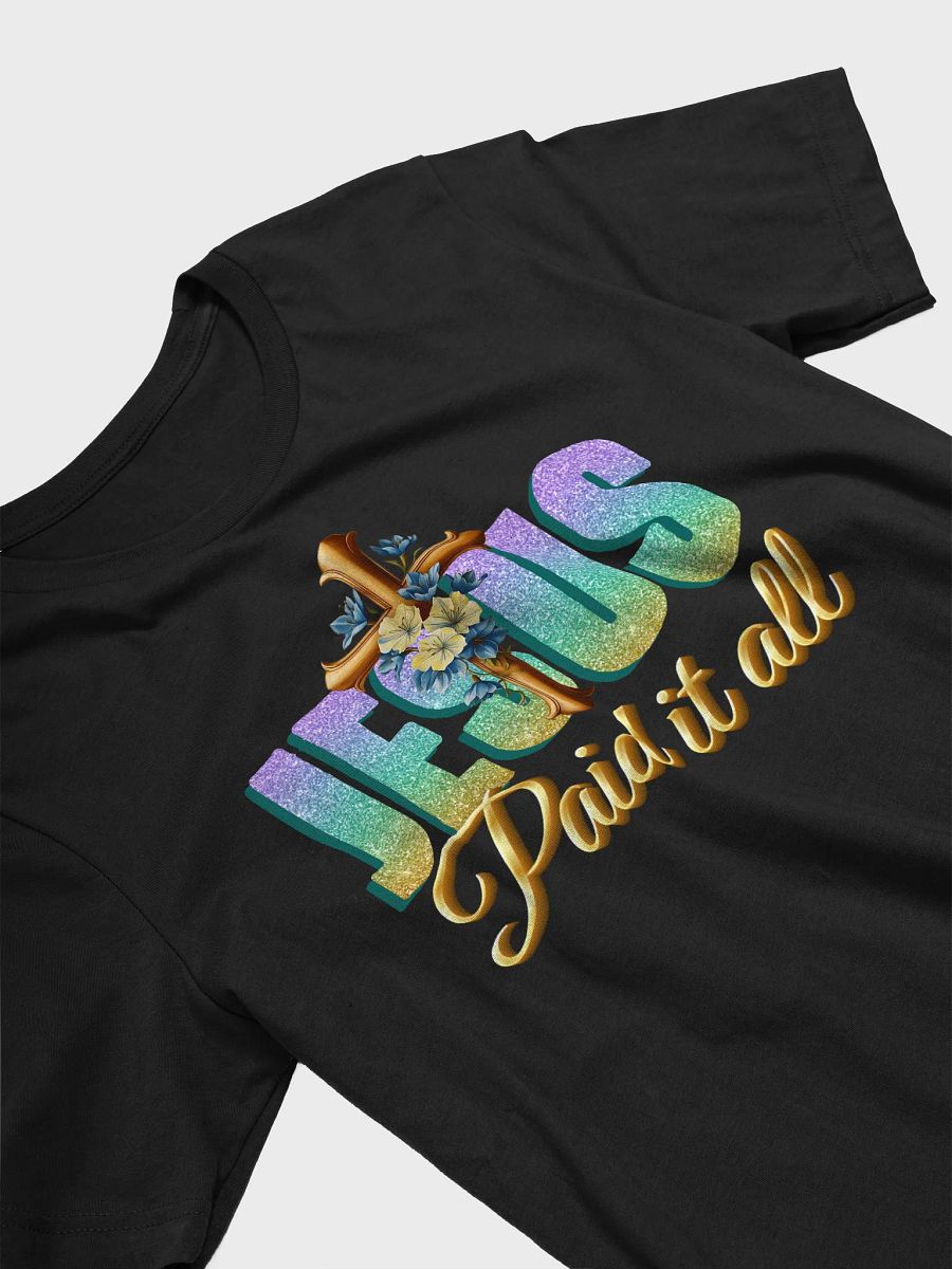 Jesus Paid It All, Christians Easter Bella Canvas T-Shirt product image (4)