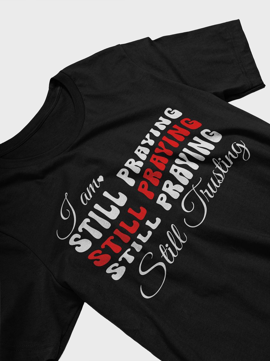 I am Still Praying, Still Trusting Bella Canvas T-shirt. product image (2)