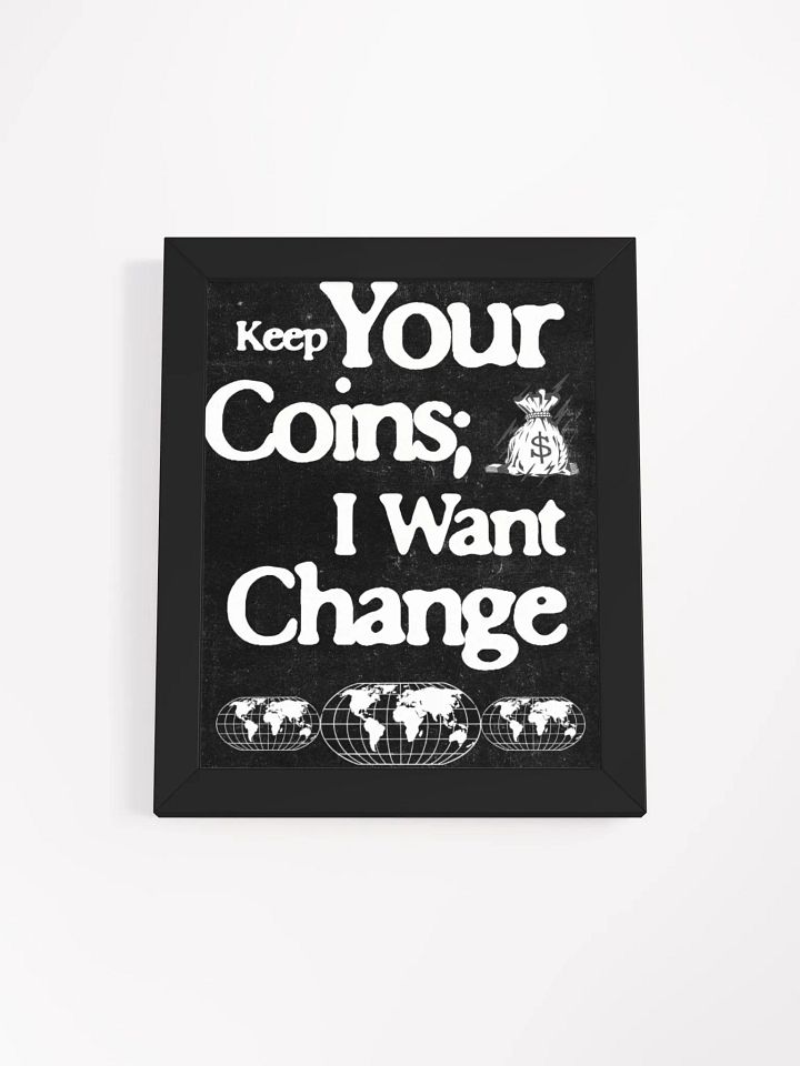 keep your coins; I want change. wood framed print product image (3)