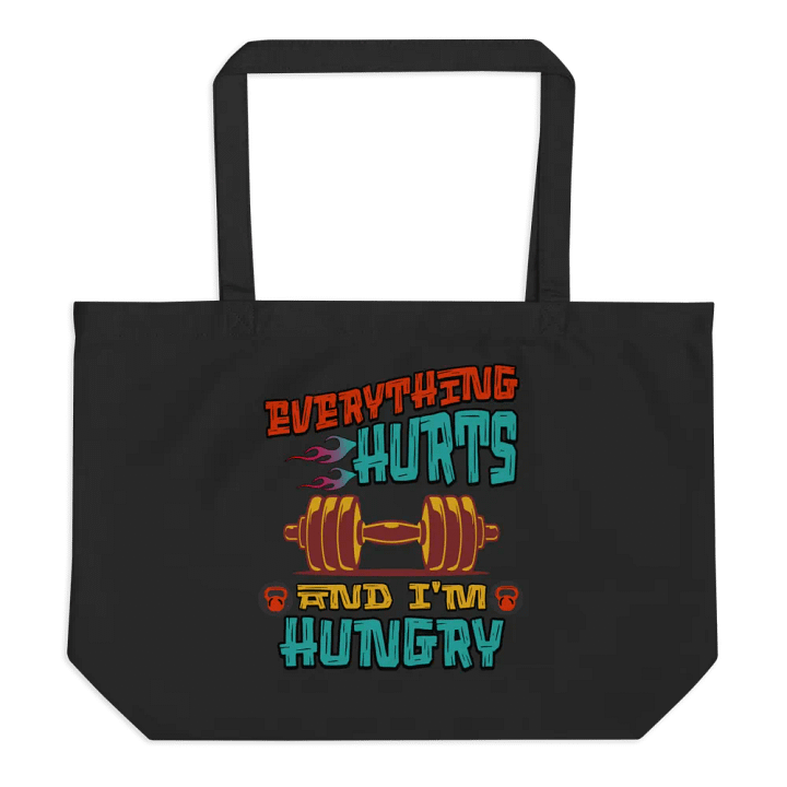 Everything Hurts And Im Hungry Weightlifting Fitness Statement Organic Tote Bag product image (1)
