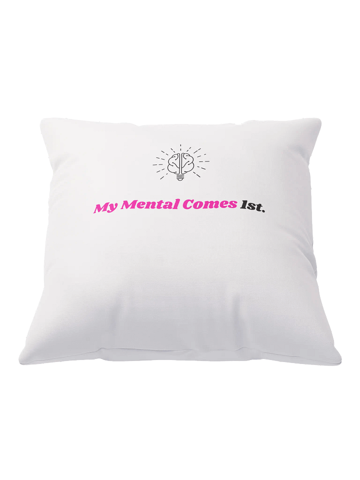 My Mental comes 1st. Pillow product image (1)