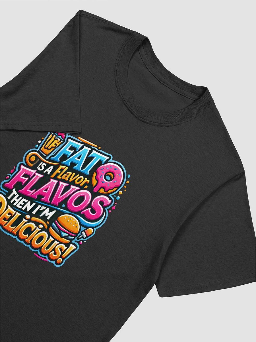 If Fat Is A Flavor! I'm Delicious! product image (3)