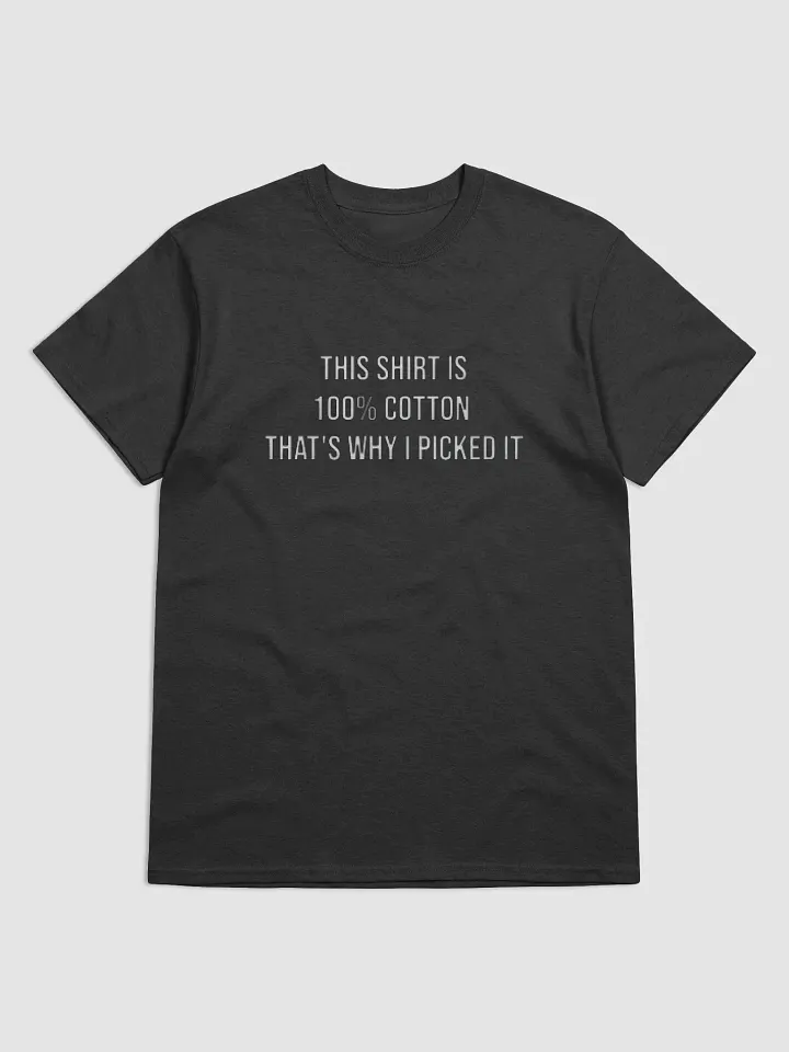 This Shirt Is 100% Cotton That's Why I Picked It Shirt product image (6)