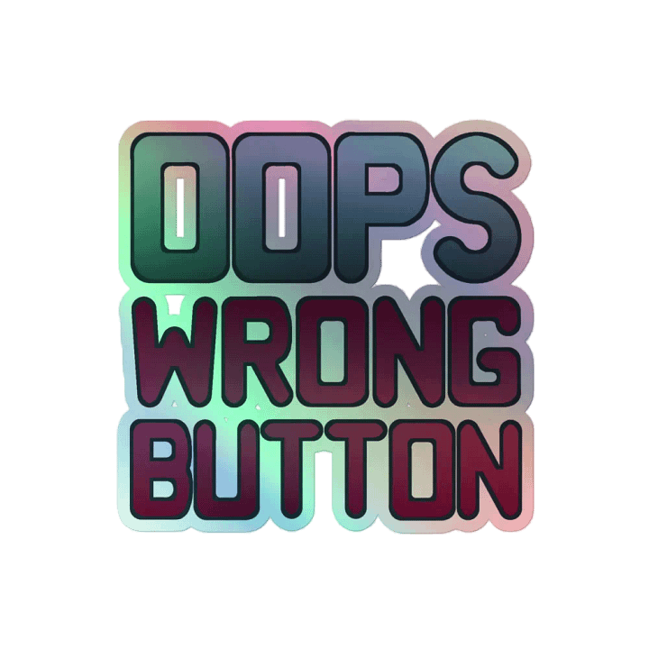Holographic "OOPS WRONG BUTTON" sticker product image (2)