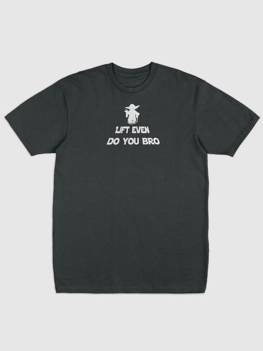 LIFE EVEN DO YOU TEE product image (1)