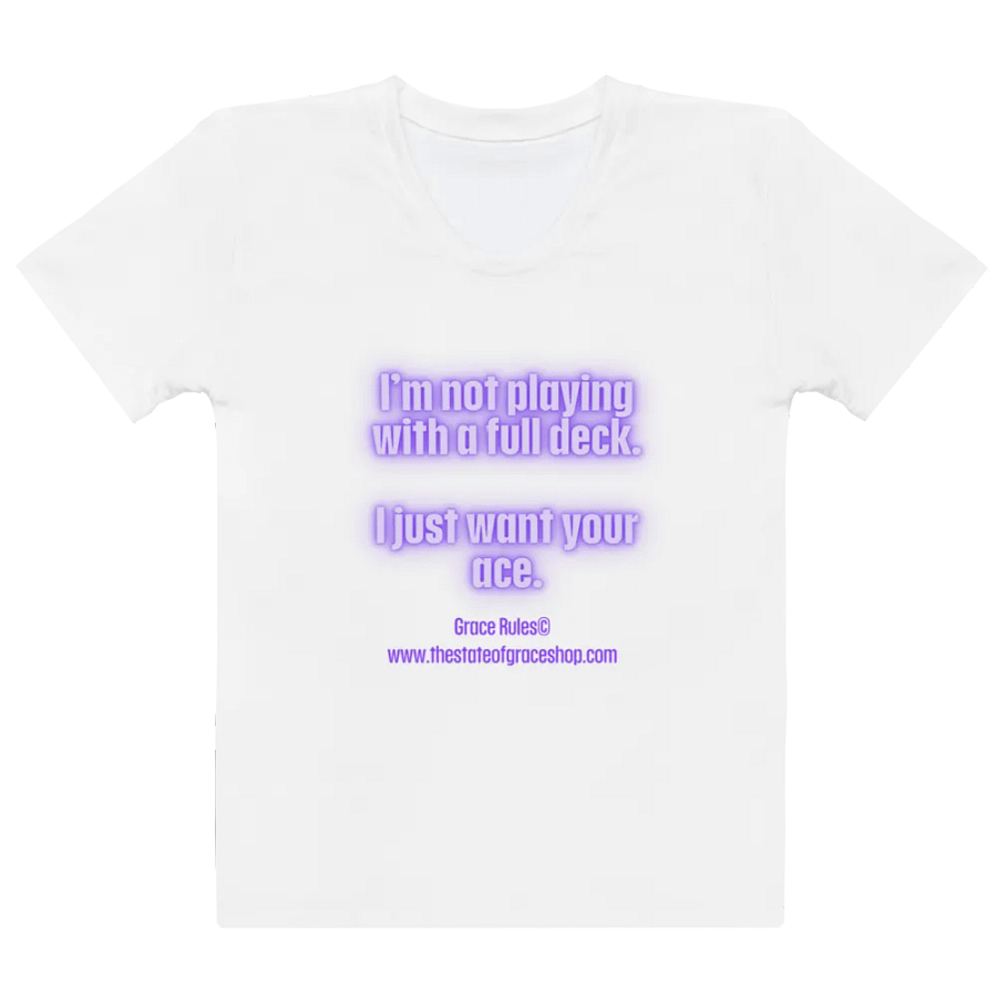 FUNNY TEES 4 U FOR WOMEN - “I’m not playing with a full deck. I just want your ace.” product image (2)