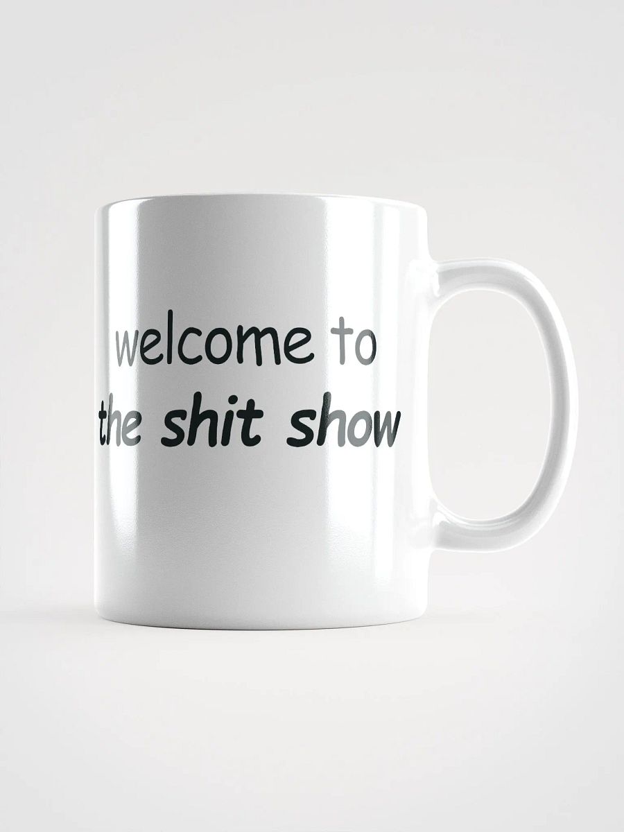 Welcome to The Shit Show White Glossy Mug product image (2)