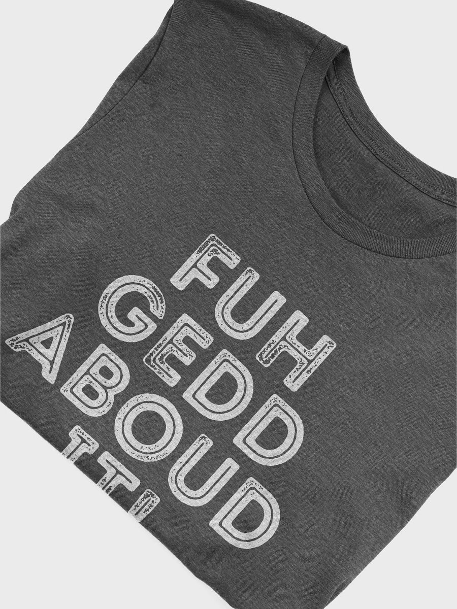 Fuhgeddaboudit! Tee product image (25)